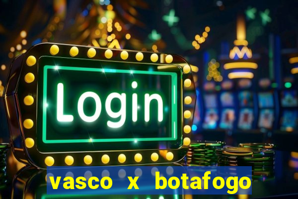 vasco x botafogo ao vivo futemax